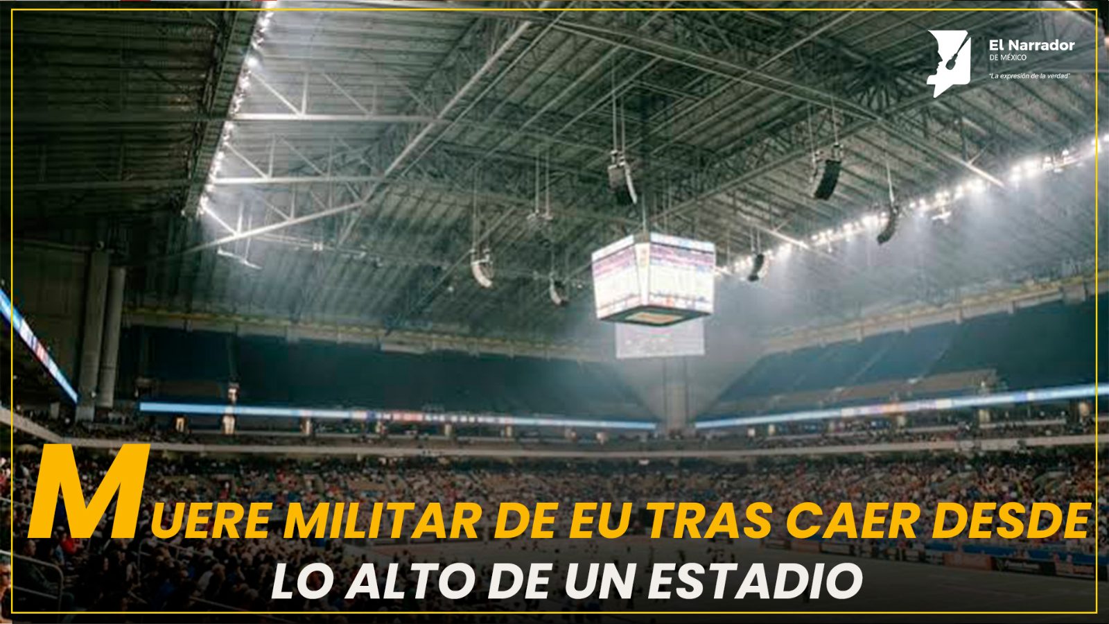 MUERE MILITAR DE EU TRAS CAER DESDE LO ALTO DE UN ESTADIO