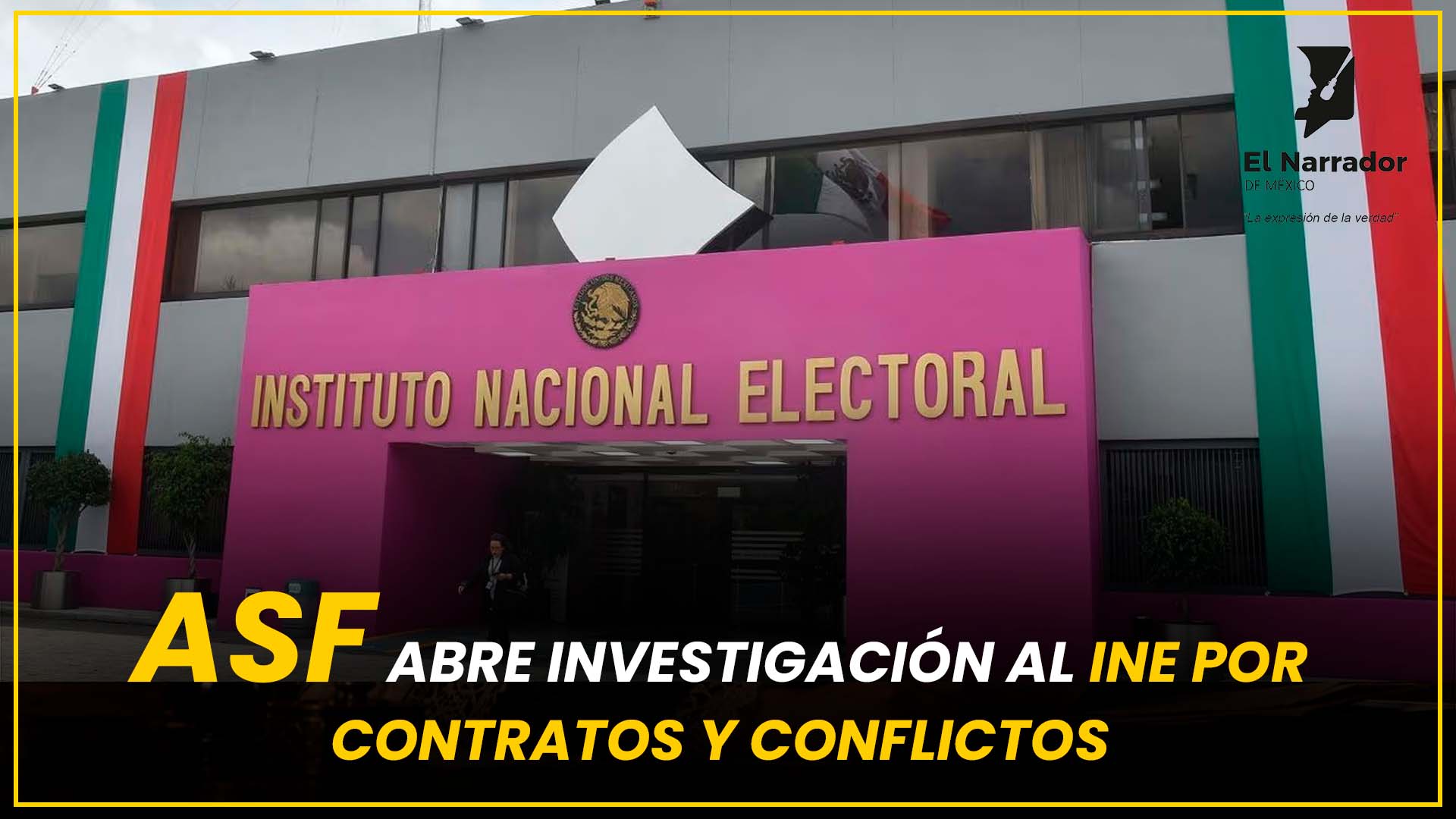 ASF ABRE INVESTIGACIÓN AL INE POR CONTRATOS Y CONFLICTOS