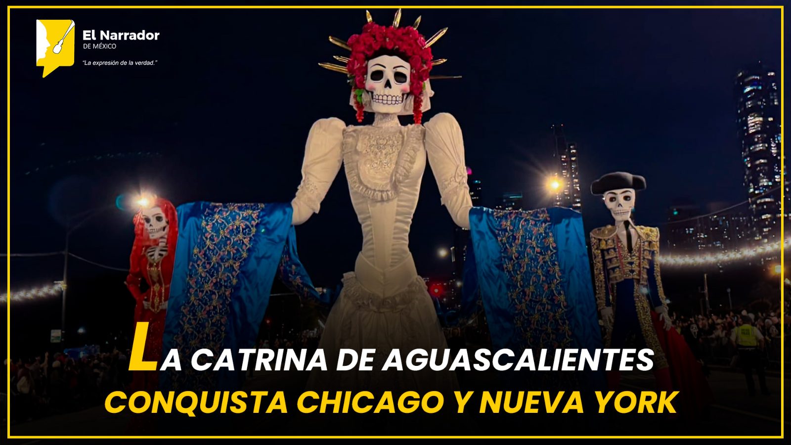 LA CATRINA DE AGUASCALIENTES CONQUISTA CHICAGO Y NUEVA YORK